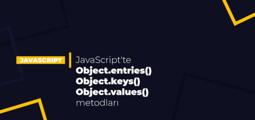 JavaScript'te Object.entries(), Object.keys() ve Object.values() metodları