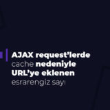 AJAX request’lerde cache nedeniyle URL’ye eklenen esrarengiz sayı